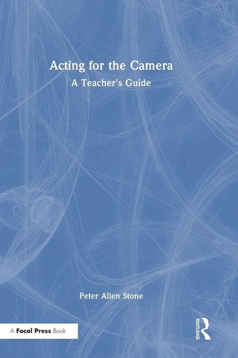"Acting for the Camera: A Teacher's Guide" von Peter Stone. Blaues Cover mit abstrakten weißen Linien.