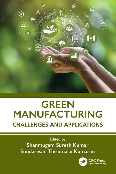 "GREEN MANUFACTURING: CHALLENGES AND APPLICATIONS" steht über Händen, die Symbole für Nachhaltigkeit halten.