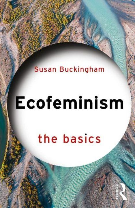 Text: „Susan Buckingham“, „Ecofeminism the basics“. Hintergrund: Luftaufnahme einer Flusslandschaft.