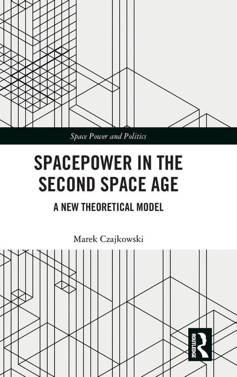 Oben: "Space Power and Politics". Groß: "SPACEPOWER IN THE SECOND SPACE AGE". Unten: "Marek Czajkowski". Linienmuster im Hintergrund.