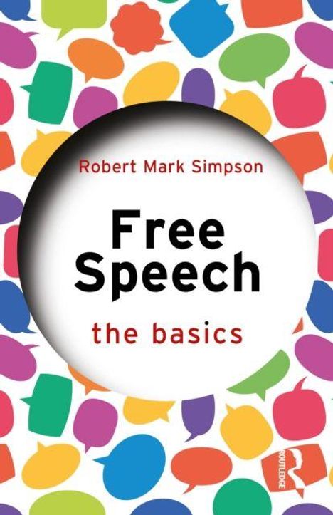 „Robert Mark Simpson, Free Speech: the basics“. Bunte Sprechblasen umrahmen einen zentralen weißen Kreis.
