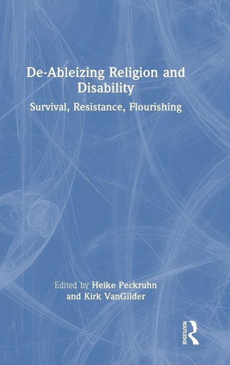 Text: "De-Ableizing Religion and Disability: Survival, Resistance, Flourishing. Edited by Heike Peckruhn and Kirk VanGilder." Hintergrund in Blau mit feinen Linien.