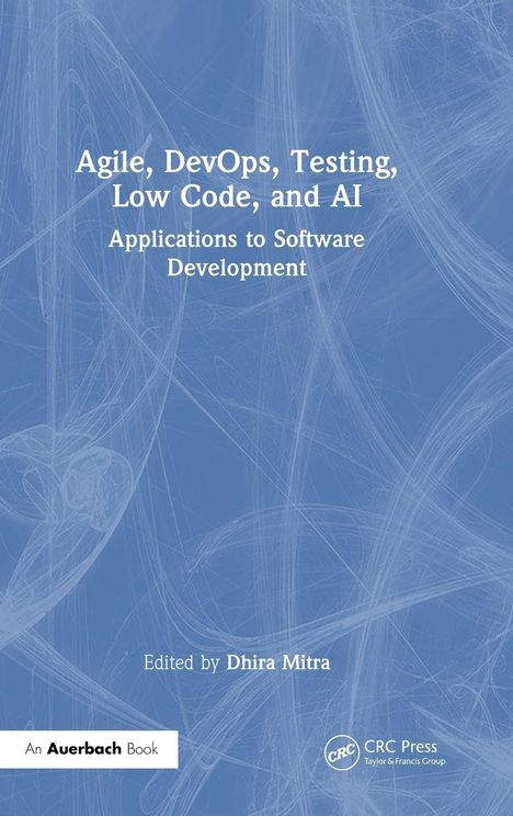 Buchtitel: "Agile, DevOps, Testing, Low Code, and AI - Applications to Software Development", herausgegeben von Dhira Mitra.