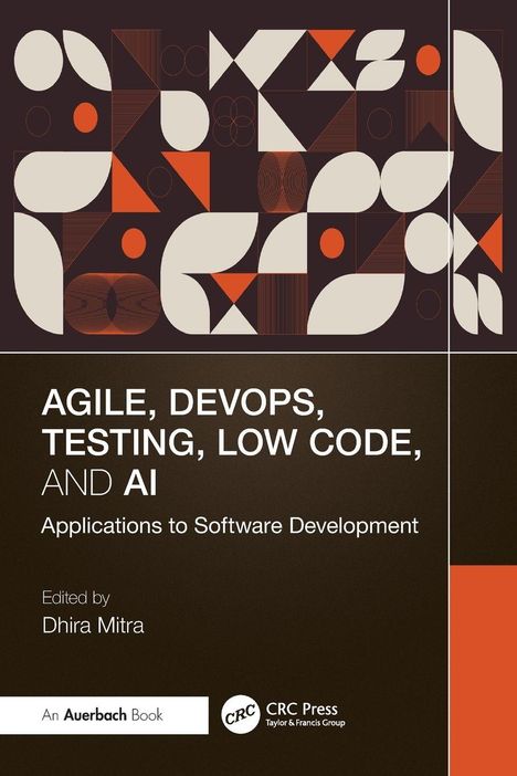 Text: "AGILE, DEVOPS, TESTING, LOW CODE, AND AI: Applications to Software Development. Edited by Dhira Mitra."  
Abstrakte Muster oben.