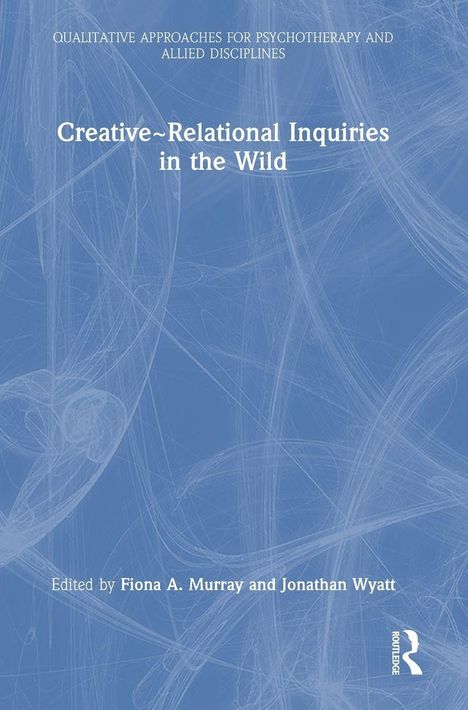 "Creative~Relational Inquiries in the Wild" von Fiona A. Murray und Jonathan Wyatt. Blaues abstraktes Hintergrundmuster.