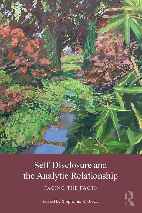 Text: "Self Disclosure & the Analytic Relationship: Facing the Facts. Edited by Stephanie R. Brody." Eine bunte Gartenillustration.