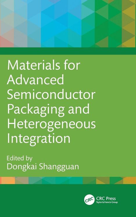 "Materials for Advanced Semiconductor Packaging and Heterogeneous Integration," Herausgeber: Dongkai Shangguan. Grüner Hintergrund mit geometrischen Mustern.