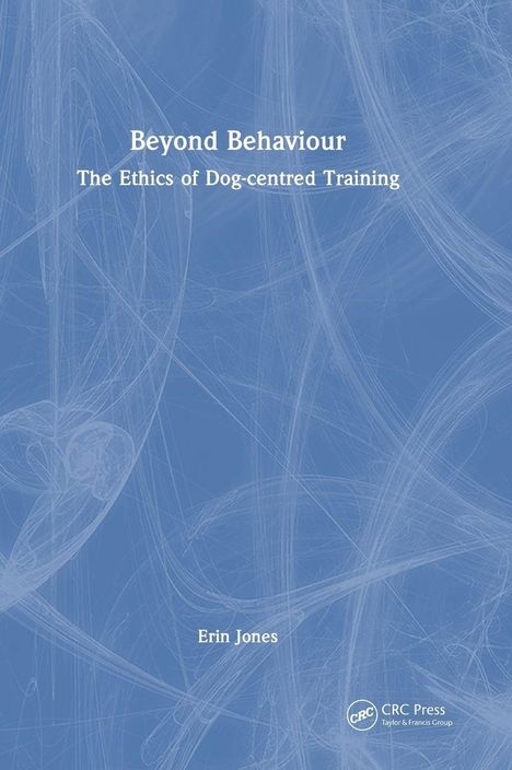 "Beyond Behaviour: The Ethics of Dog-centred Training" von Erin Jones. Blaues Cover mit abstrakten weißen Linien.
