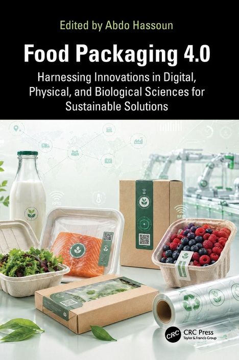 "Food Packaging 4.0" von Abdo Hassoun, nachhaltige Lösungen durch digitale, physische und biologische Innovationen. Verpackungen und Lebensmittel.