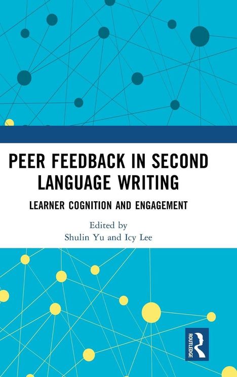 "Peer Feedback in Second Language Writing: Learner Cognition and Engagement" von Shulin Yu und Icy Lee. Blaues geometrisches Muster.