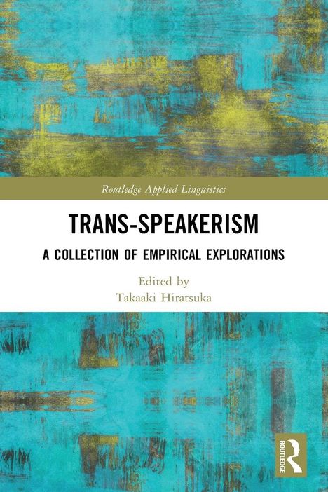 TRANS-SPEAKERISM: A COLLECTION OF EMPIRICAL EXPLORATIONS, Edited by Takaaki Hiratsuka. Blau-gelbes abstraktes Muster.