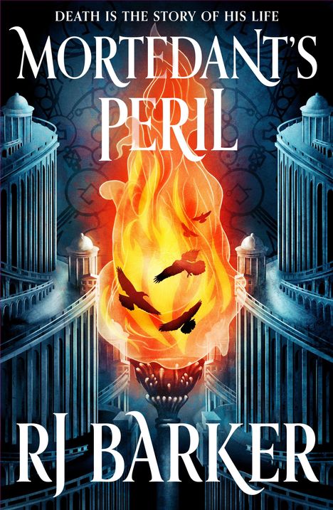 „DEATH IS THE STORY OF HIS LIFE“, „MORTEDANT'S PERIL“, „RJ BARKER“. Illustration: Flammen, schwarze Vögel, runde Gebäude.