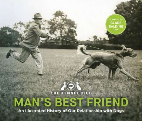 The Kennel Club: Man's Best Friend: An Illustrated History of our Relationship with Dogs, Buch