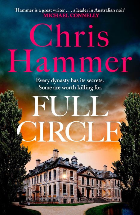 „Chris Hammer. Every dynasty has its secrets. Some are worth killing for. FULL CIRCLE.“ Historisches Gebäude bei Sonnenuntergang.