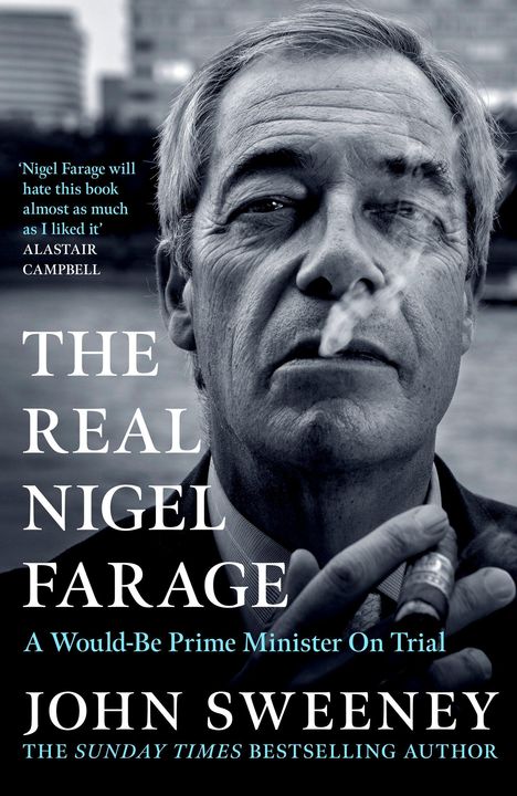 Text: "Nigel Farage will hate this book almost as much as I liked it" - Alastair Campbell. Titel: "THE REAL NIGEL FARAGE".