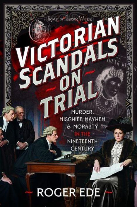 "Victorian Scandals on Trial: Murder, Mischief, Mayhem & Morality in the Nineteenth Century" von Roger Ede. Gerichtsszene.