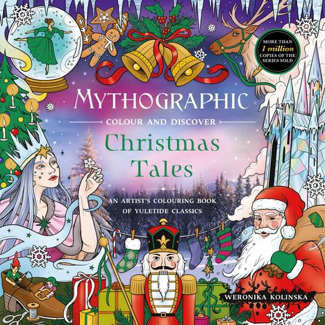 Texte: "MYTHOGRAPHIC", "COLOUR AND DISCOVER", "Christmas Tales", "AN ARTIST'S COLOURING BOOK OF YULETIDE CLASSICS".  

Illustration mit Weihnachtsmotiven: Weihnachtsmann, Nussknacker, Elfen, Schneekönigin, Rentier und Geschenke.
