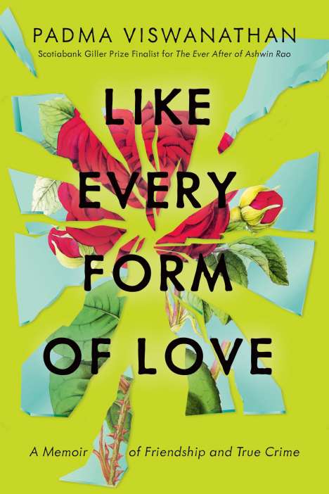 Padma Viswanathan: Like Every Form of Love: A Memoir of Friendship and True Crime, Buch