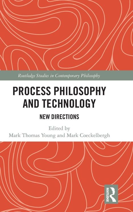 "PROCESS PHILOSOPHY AND TECHNOLOGY: NEW DIRECTIONS, Edited by Mark Thomas Young and Mark Coeckelbergh." Oranges Muster.