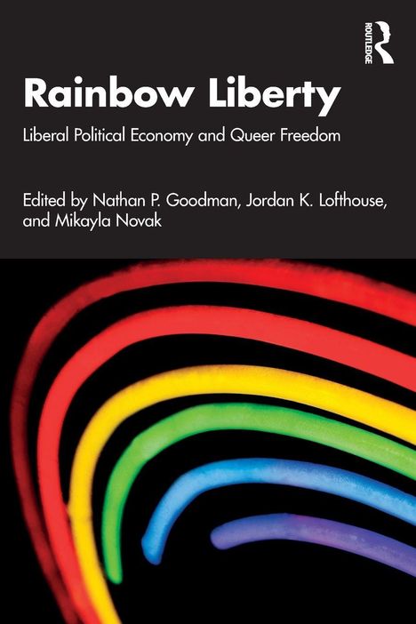 "Rainbow Liberty: Liberal Political Economy and Queer Freedom, Edited by Nathan P. Goodman, Jordan K. Lofthouse, Mikayla Novak." Bunte Bögen.