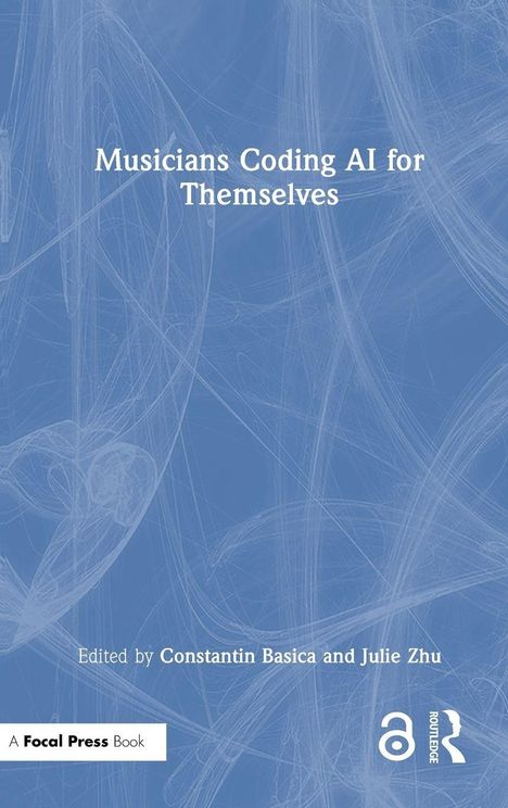 Text: "Musicians Coding AI for Themselves - Edited by Constantin Basica and Julie Zhu". Blaues Cover mit abstraktem Muster.
