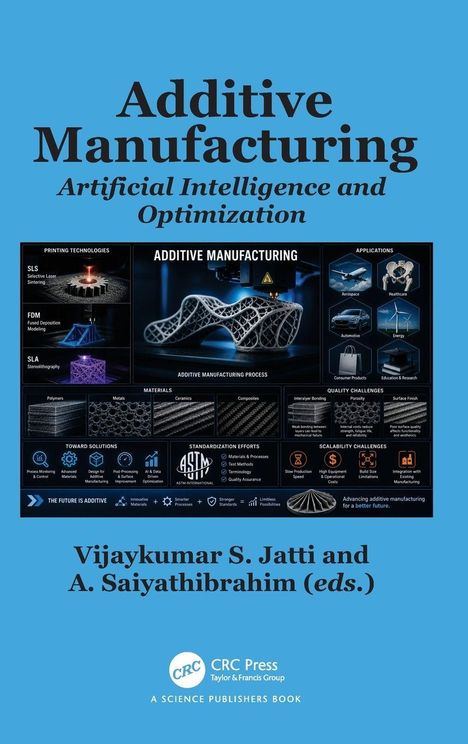 "Additive Manufacturing: Artificial Intelligence and Optimization" von Vijaykumar S. Jatti und A. Saiyathibrahim (eds.).