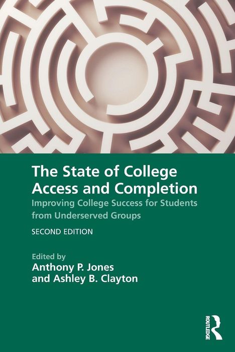 Text: The State of College Access and Completion. Herausgegeben von Anthony P. Jones und Ashley B. Clayton. Hintergrund: Labyrinth.