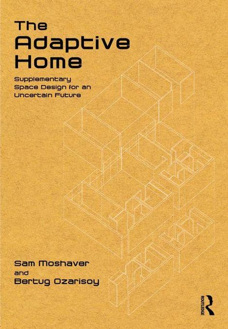 "The Adaptive Home: Supplementary Space Design for an Uncertain Future" von Sam Moshaver und Bertug Ozarisoy. Linienzeichnung von Räumen.