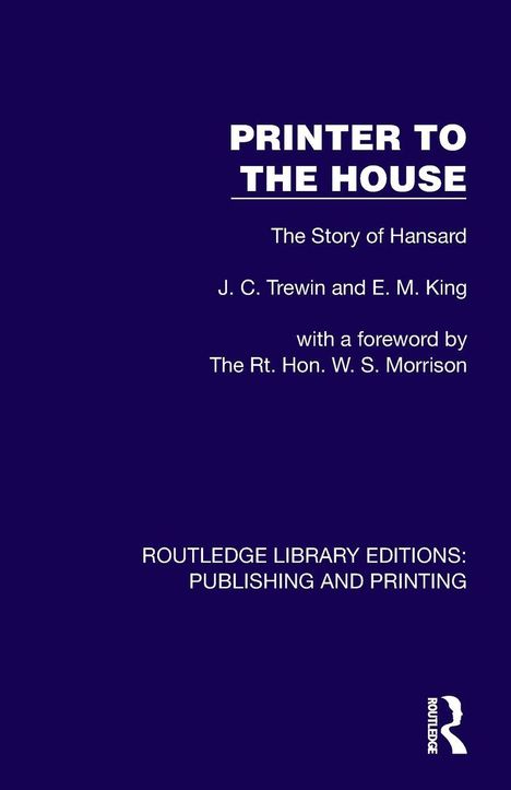 "PRINTER TO THE HOUSE" - Die Geschichte von Hansard von J.C. Trewin & E.M. King, Vorwort von W.S. Morrison; Routledge Logo.