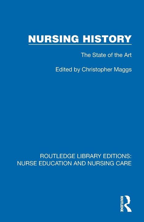 "NURSING HISTORY" oben in Weiß. "The State of the Art" und "Edited by Christopher Maggs" darunter. Blaues Cover. Logo rechts unten.