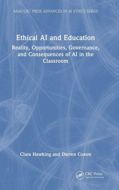 "Ethical AI & Education: Reality, Opportunities, Governance, and Consequences in the Classroom" von Clara Linda Hawking Harris.