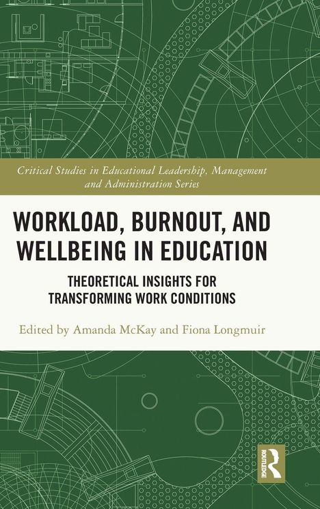 „Workload, Burnout, and Wellbeing in Education“ von Amanda McKay und Fiona Longmuir, grüner Hintergrund mit technischen Zeichnungen.