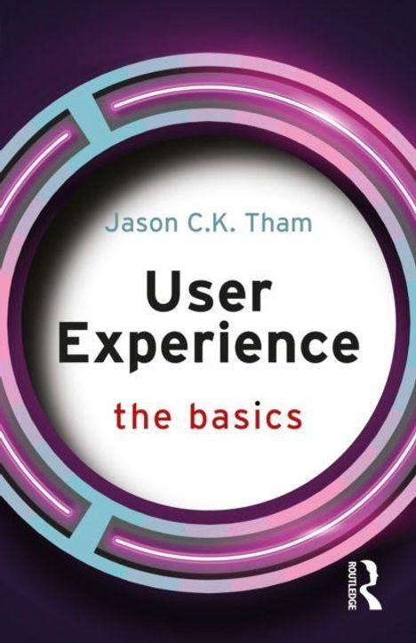 "User Experience: the basics" von Jason C.K. Tham. Kreisförmiges, futuristisches Design mit lila und blauen Akzenten.