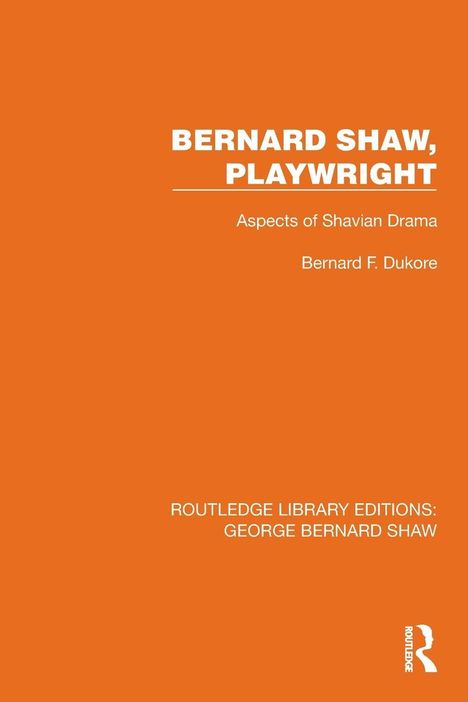 Text: "BERNARD SHAW, PLAYWRIGHT: Aspects of Shavian Drama" von Bernard F. Dukore. Orange Hintergrund mit einem weißen Logo.