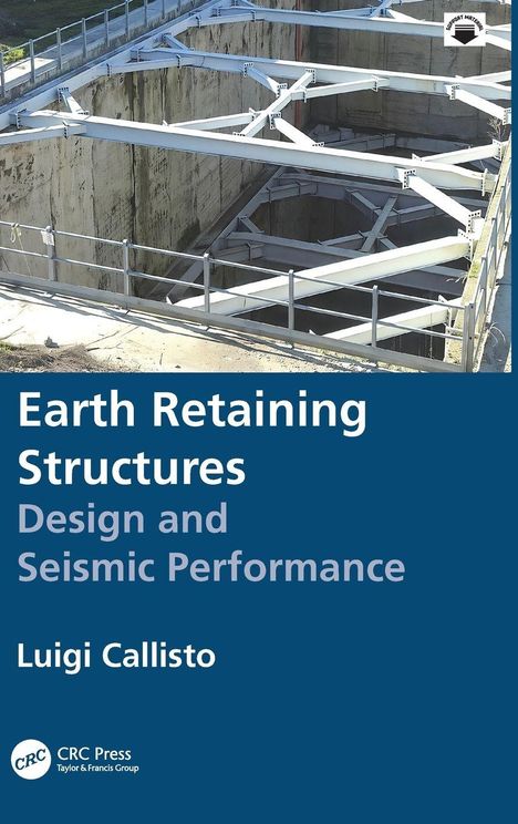 “Earth Retaining Structures: Design and Seismic Performance” von Luigi Callisto. Baugrube mit Metallstützen.