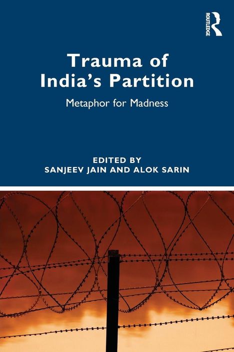 "Trauma of India's Partition: Metaphor for Madness", herausgegeben von Sanjeev Jain und Alok Sarin. Bild von Stacheldraht vor rotem Himmel.