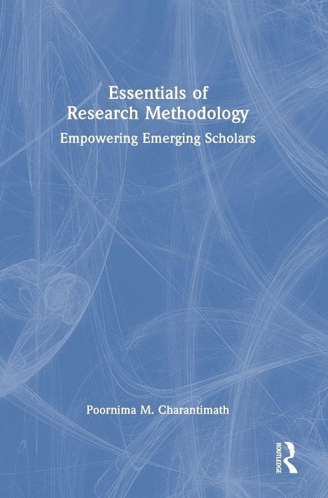 Text: "Essentials of Research Methodology: Empowering Emerging Scholars" von Poornima M Charantimath. Abstraktes Design.