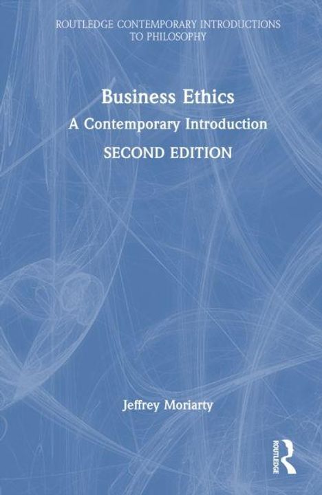 Cover mit Titel "Business Ethics: A Contemporary Introduction, Second Edition" von Jeffrey Moriarty. Abstraktes Muster in Blau.