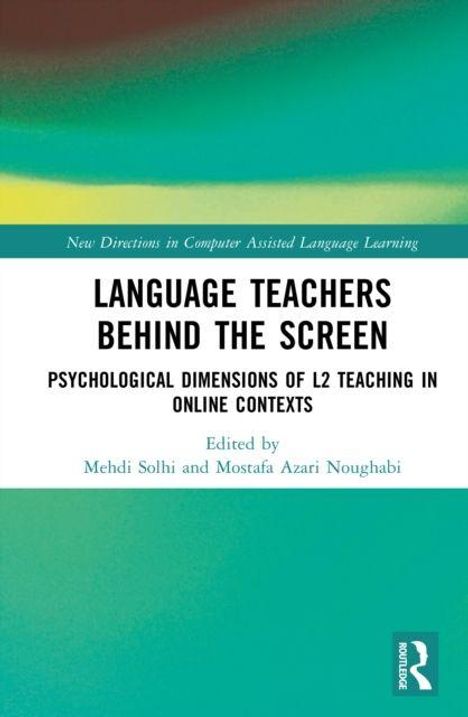 Titel: "LANGUAGE TEACHERS BEHIND THE SCREEN". Herausgeber: Mehdi Solhi und Mostafa Azari Noughabi. Grüne und gelbe Farbverläufe.