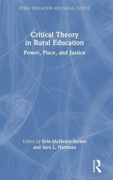 "Critical Theory in Rural Education: Power, Place, and Justice." Herausgegeben von Erin McHenry-Sorber und Sara L. Hartman. Blauer Hintergrund.