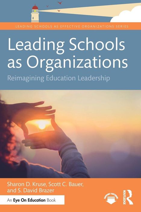 Titel: "Leading Schools as Organizations: Reimagining Education Leadership" von Sharon D. Kruse, Scott C. Bauer, S. David Brazer. Zwei Hände formen ein Herz vor einem Sonnenuntergang.
