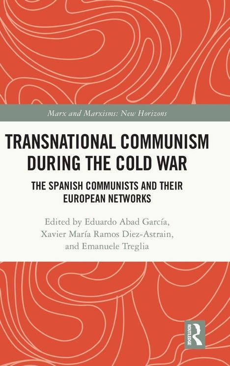 Transnational Communism During the Cold War. Spanische Kommunisten und ihre europäischen Netzwerke. Rote, geschwungene Linien.