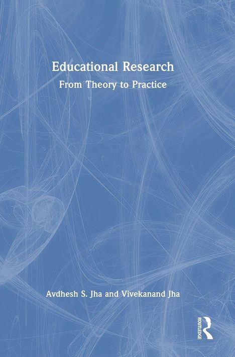 "Educational Research: From Theory to Practice" von Avdhesh S. Jha und Vivekanand Jha. Abstrakte blaue Illustrationen.