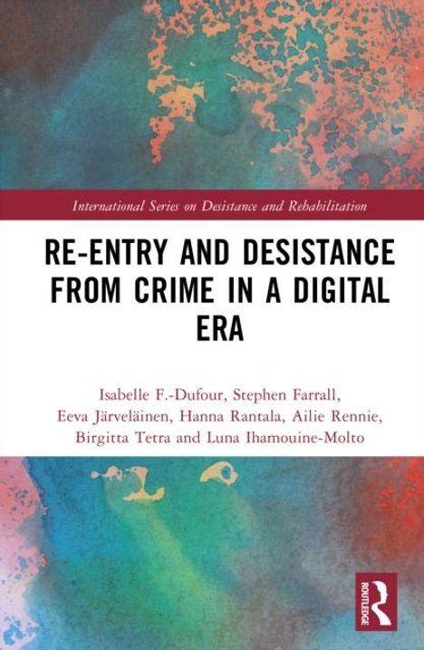 Titel: "RE-ENTRY AND DESISTANCE FROM CRIME IN A DIGITAL ERA". Autorenliste, Routledge Logo, bunte abstrakte Farben.
