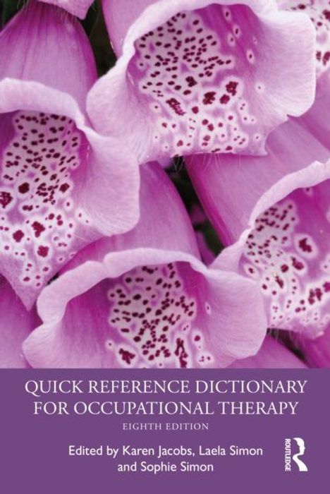 "Quick Reference Dictionary for Occupational Therapy, Eighth Edition. Herausgeber: Karen Jacobs, Laela Simon, Sophie Simon." Fliederfarbene Blumen im Hintergrund.