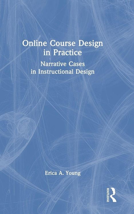 "Online Course Design in Practice: Narrative Cases in Instructional Design" von Erica A. Young, blaues Hintergrundmuster.