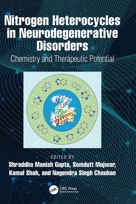 Text: "Nitrogen Heterocycles in Neurodegenerative Disorders", "Chemistry and Therapeutic Potential", "Edited by Shraddha M Gupta, Somdutt Mujwar, Kamal Shah, and Nagendra Singh Chauhan". Illustration: Molekülstruktur.