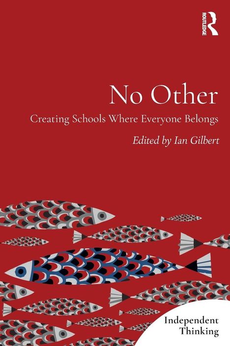 "No Other. Creating Schools Where Everyone Belongs. Edited by Ian Gilbert." Illustration von stilisierten Fischen auf Rot.