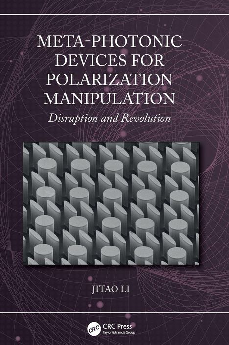 Titel: "META-PHOTONIC DEVICES FOR POLARIZATION MANIPULATION". Autor: Jitao Li. Gittermuster mit Zylindern in Grau.