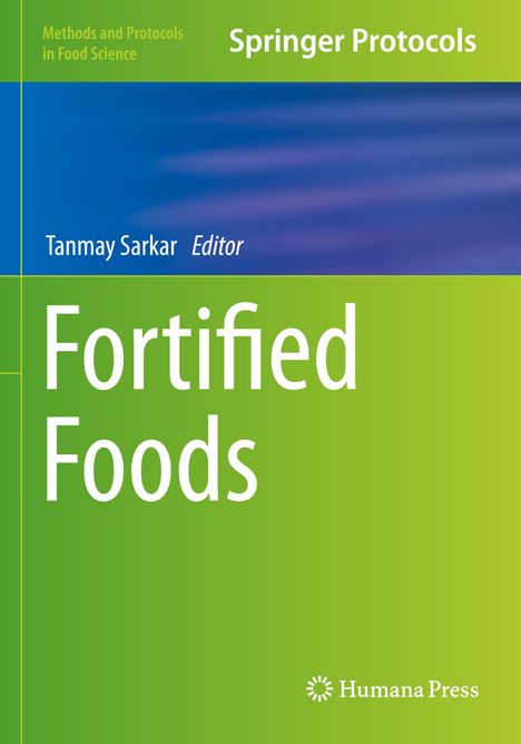 "Fortified Foods", Tanmay Sarkar (Editor). Grüner Hintergrund, Springer Protocols oben, Humana Press Logo unten rechts.